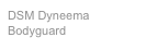 DSM Dyneema
Bodyguard